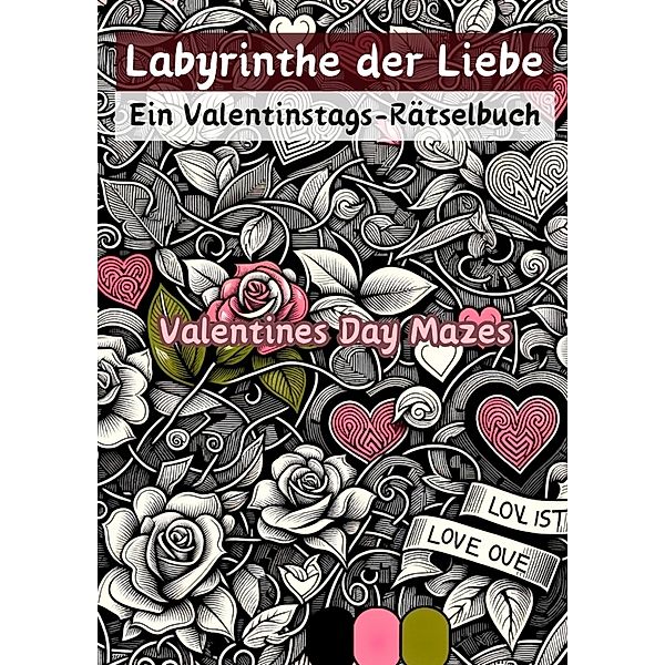 Labyrinthe der Liebe - Ein Valentinstags-Rätselbuch, Christian Hagen