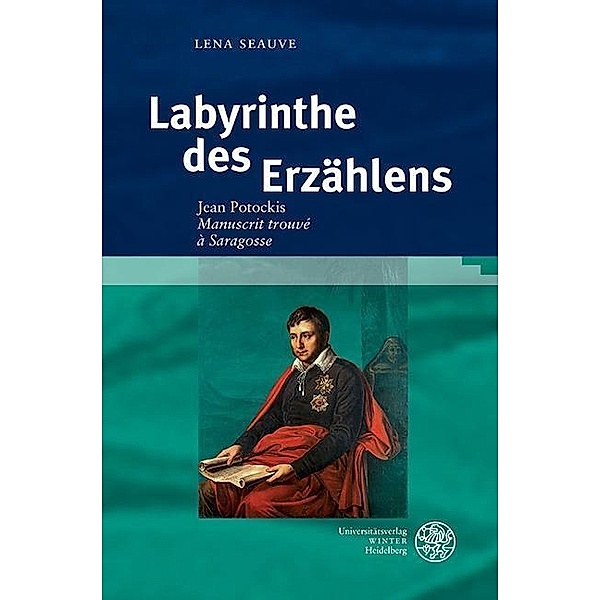 Labyrinthe des Erzählens / Studia Romanica Bd.193, Lena Seauve