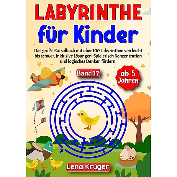 Labyrinthe für Kinder ab 5 Jahren - Band 17, Lena Krüger