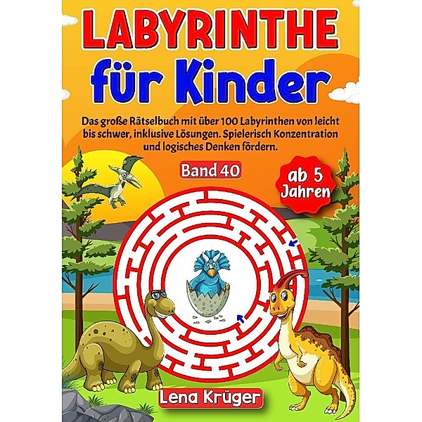 Labyrinthe für Kinder ab 5 Jahren - Band 40, Lena Krüger