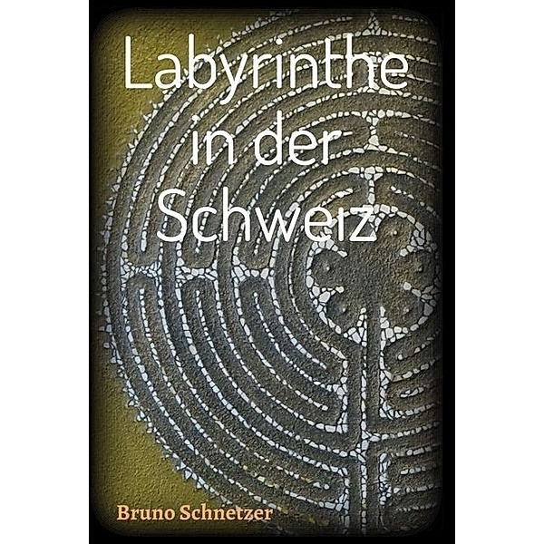 Labyrinthe in der Schweiz, Bruno Schnetzer