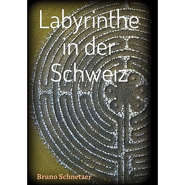 Labyrinthe in der Schweiz, Bruno Schnetzer