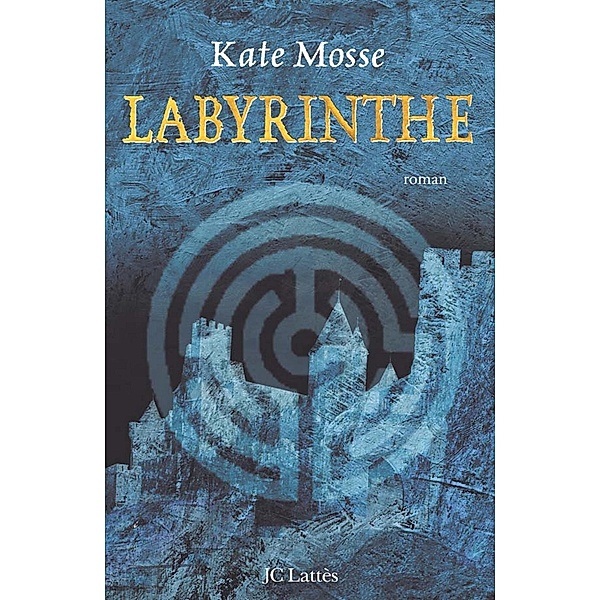 Labyrinthe / Thrillers, Kate Mosse