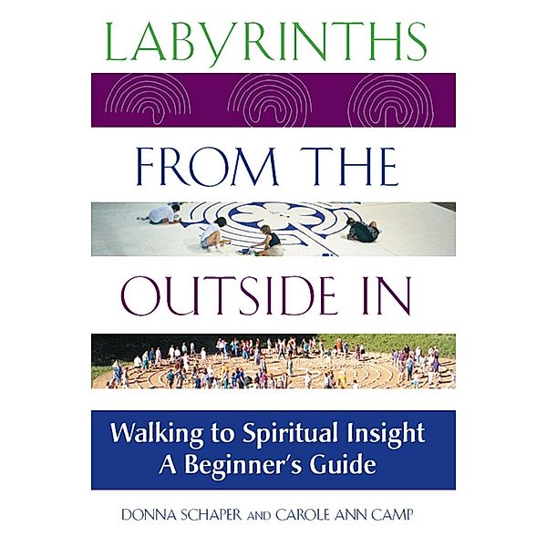 Labyrinths from the Outside In, Rev. Donna Schaper, Rev. Carole Ann Camp