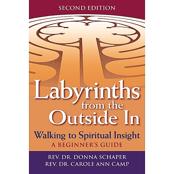 Labyrinths from the Outside In (2nd Edition), Rev. Donna Schaper, Rev. Carole Ann Camp