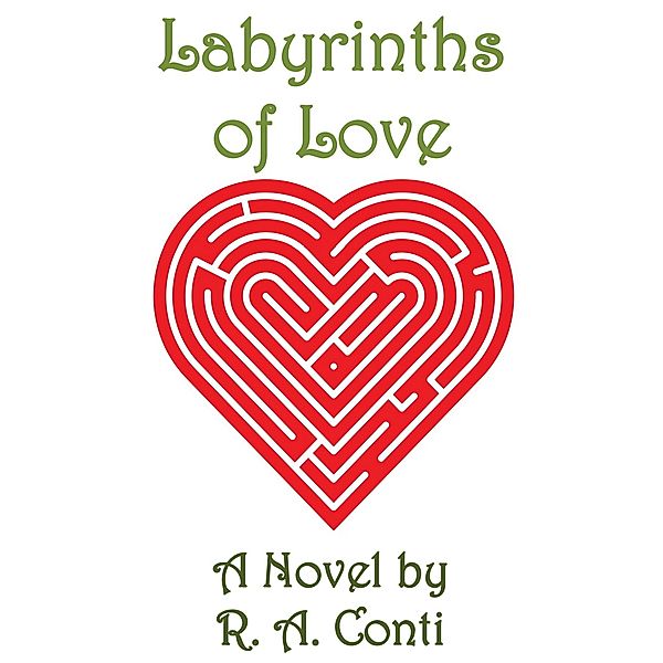 Labyrinths of Love, R. A. Conti