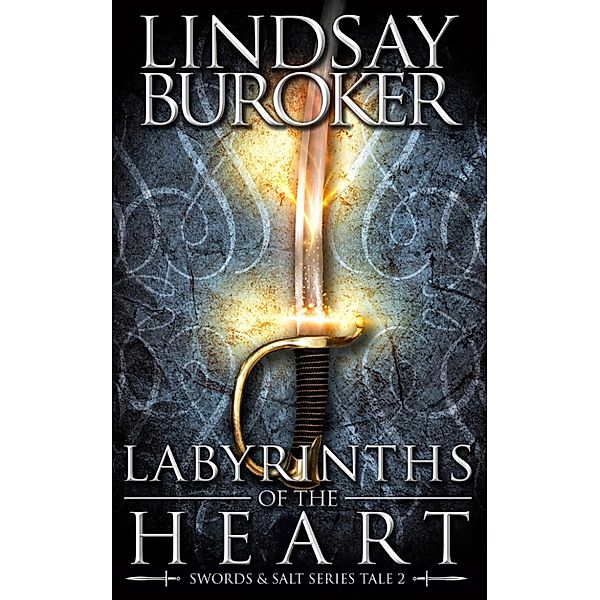 Labyrinths of the Heart (Swords & Salt, Tale 2), Lindsay Buroker