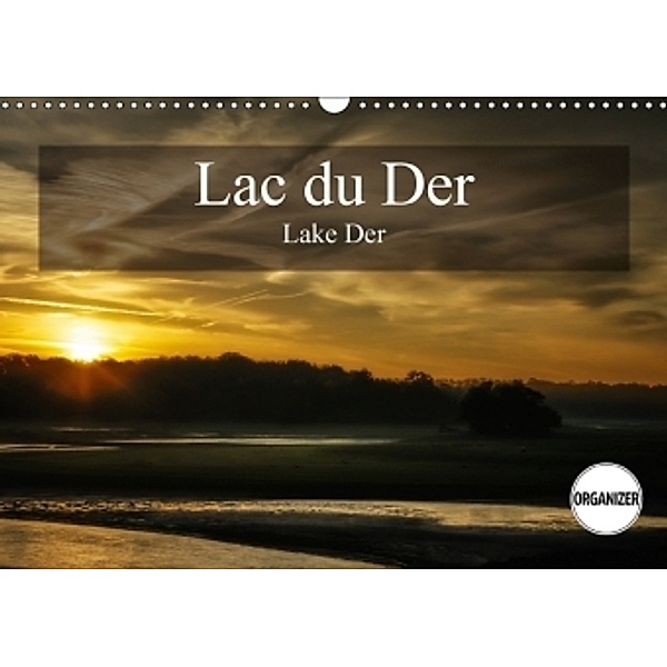 Lac du Der Lake Der (Wall Calendar 2017 DIN A3 Landscape), Alain Gaymard