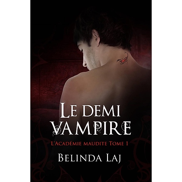 L'Académie maudite Tome 1 - Le demi-vampire, Belinda Laj