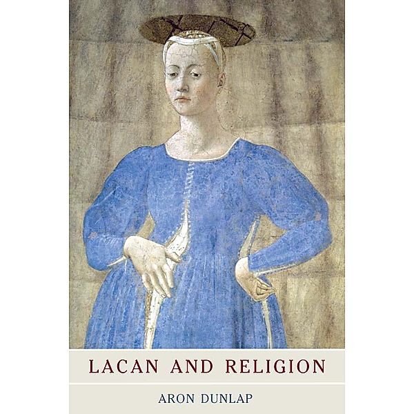 Lacan and Religion, Aron Dunlap
