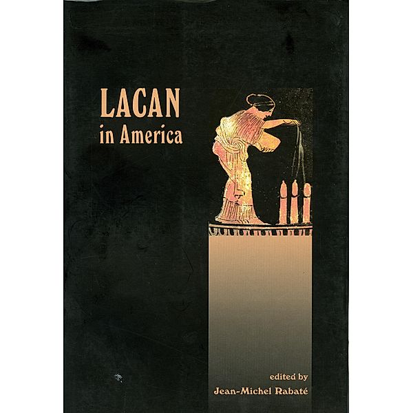 Lacan in America / Lacanian Clinical Field, Jean-Michel Rabate