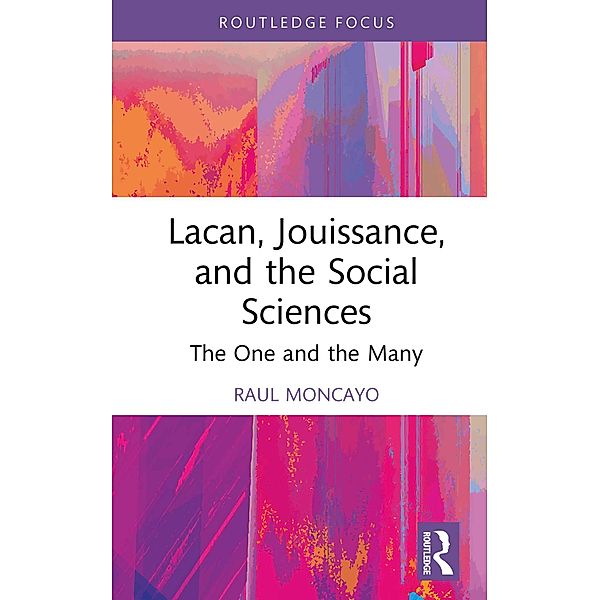 Lacan, Jouissance, and the Social Sciences, Raul Moncayo