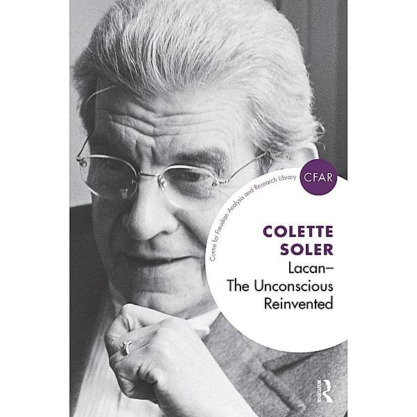 Lacan - The Unconscious Reinvented, Colette Soler