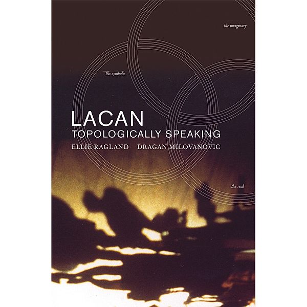 Lacan: Topologically Speaking / Lacanian Clinical Field, Ellie Ragland