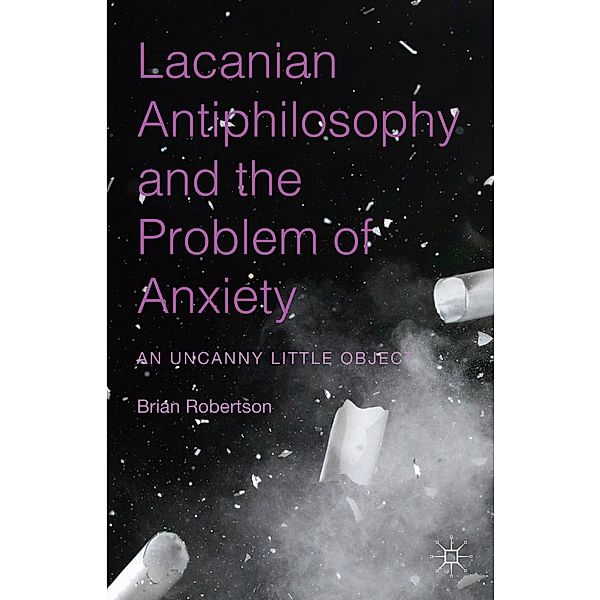 Lacanian Antiphilosophy and the Problem of Anxiety, Brian Robertson