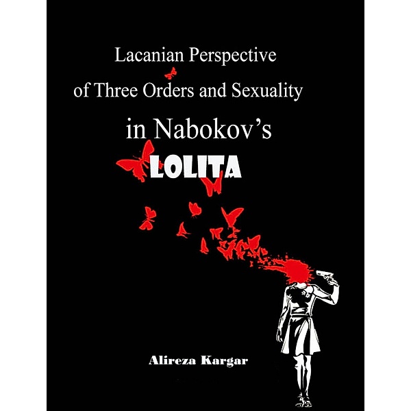 Lacanian Perspective of Three Orders and Sexuality In Nabokov's Lolita, Alireza Kargar