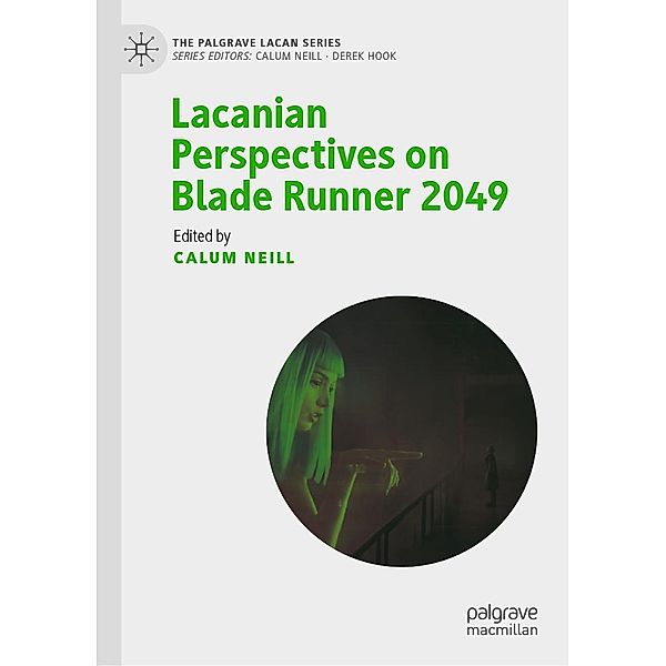 Lacanian Perspectives on Blade Runner 2049 / The Palgrave Lacan Series