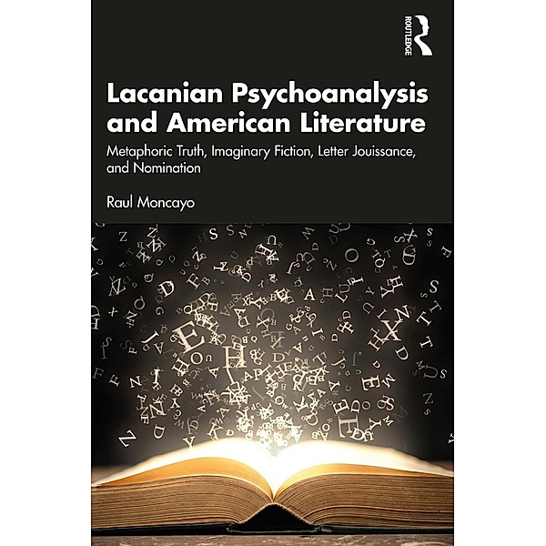Lacanian Psychoanalysis and American Literature, Raul Moncayo