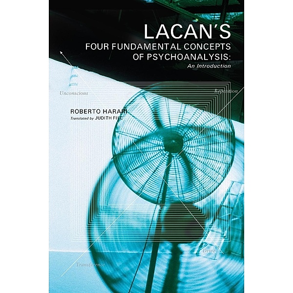 Lacan's Four Fundamental Concepts of Psychoanalysis, Roberto Harari
