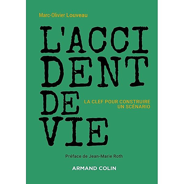 L'accident de vie - La clef pour construire un scénario / Hors Collection, Marc-Olivier Louveau