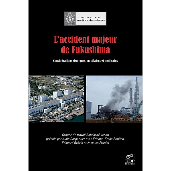 L'accident majeur de Fukushima, Alain Carpentier, Étienne-Émile Beaulieu, Édouard Brézin, Jacques Friedel