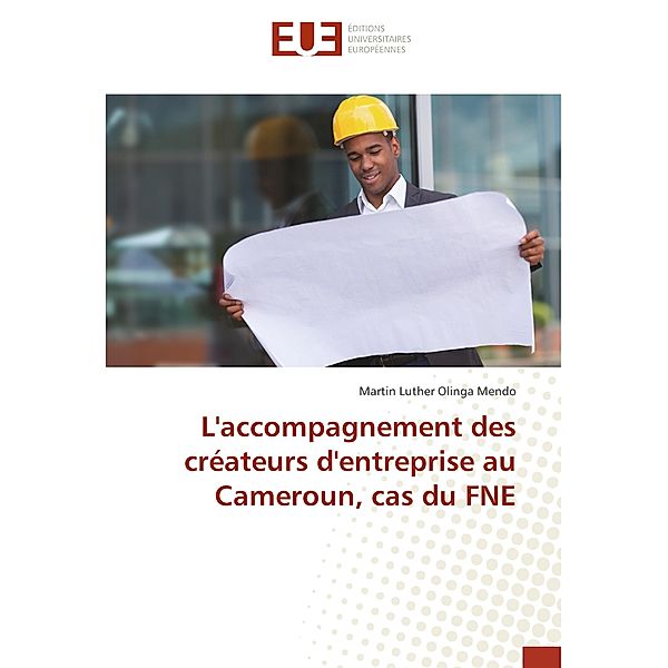 L'accompagnement des créateurs d'entreprise au Cameroun, cas du FNE, Martin Luther Olinga Mendo