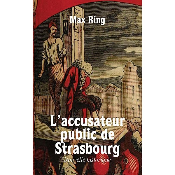 L'Accusateur public de Strasbourg, Max Ring