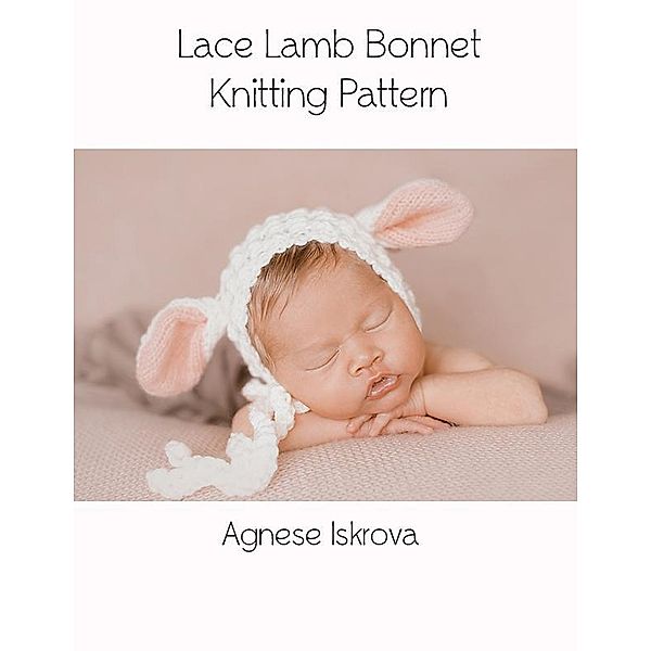 Lace Lamb Bonnet Knitting Pattern, Agnese Iskrova