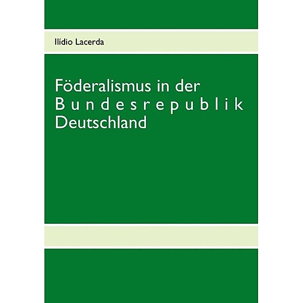 Lacerda, I: Föderalismus in der Bundesrepublik Deutschland