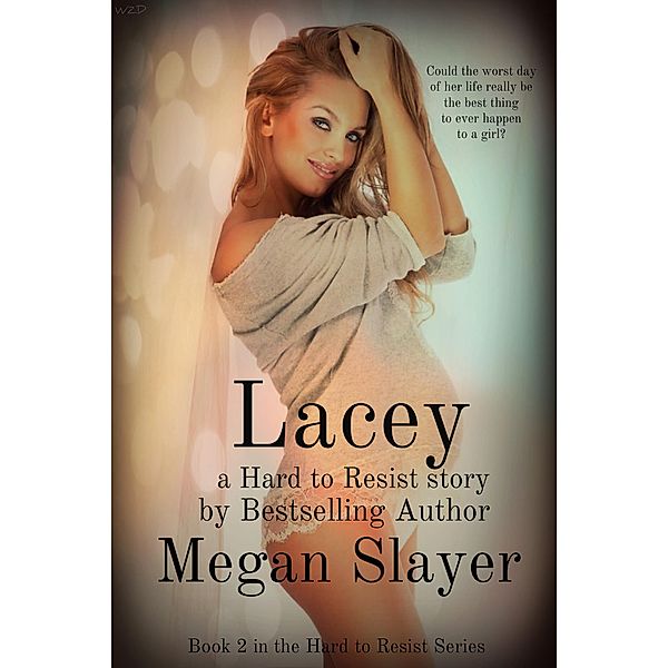 Lacey (Hard to Resist, #2) / Hard to Resist, Megan Slayer