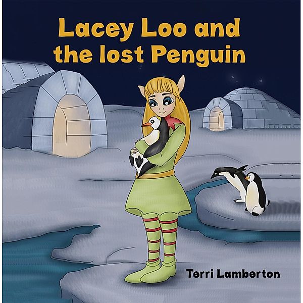 Lacey Loo and the Lost Penguin / Austin Macauley Publishers Ltd, Terri Lamberton