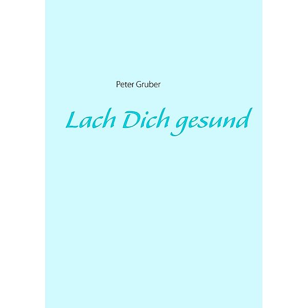 Lach Dich gesund, Peter Gruber