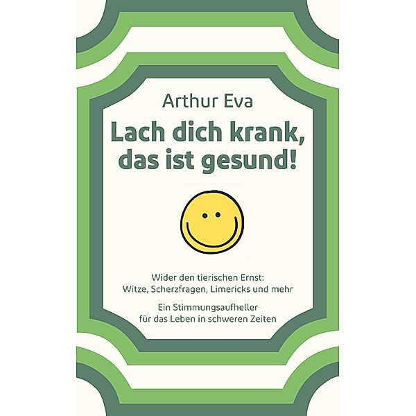 Lach dich krank, das ist gesund!, Arthur Eva