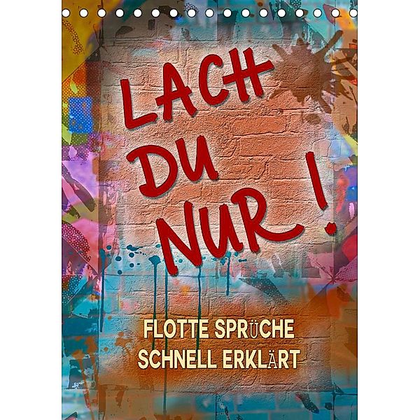 Lach du nur! - Flotte Sprüche schnell erklärt (Tischkalender 2023 DIN A5 hoch), Christine B-B Müller