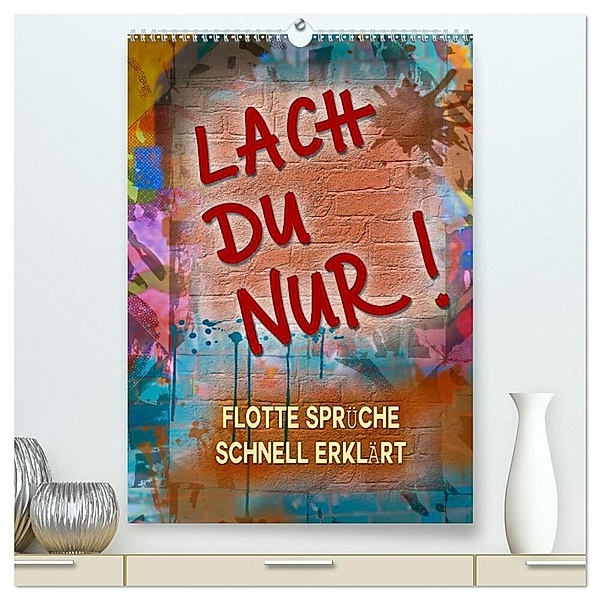 Lach du nur! - Flotte Sprüche schnell erklärt (hochwertiger Premium Wandkalender 2024 DIN A2 hoch), Kunstdruck in Hochglanz, Christine B-B Müller