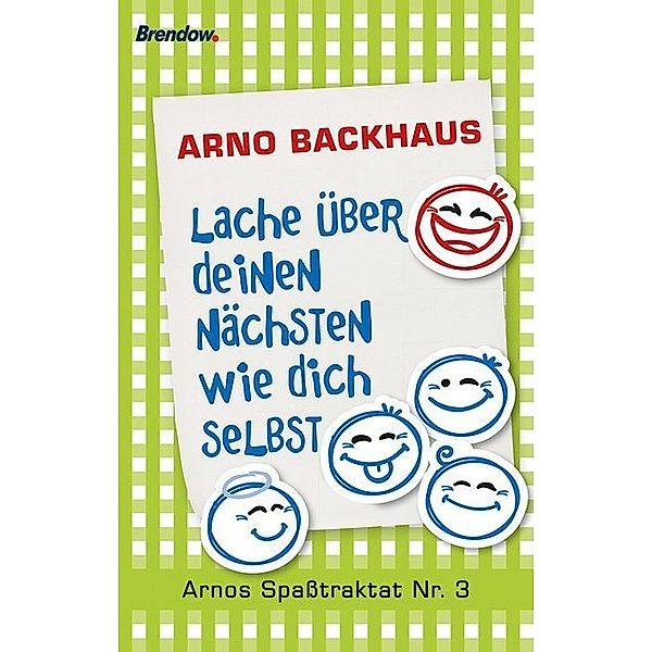 Lache über deinen Nächsten wie dich selbst, Arno Backhaus