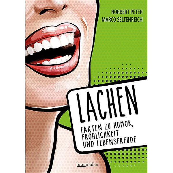 Lachen - Fakten zu Humor, Fröhlichkeit und Lebensfreude, Norbert Peter, Marco Seltenreich