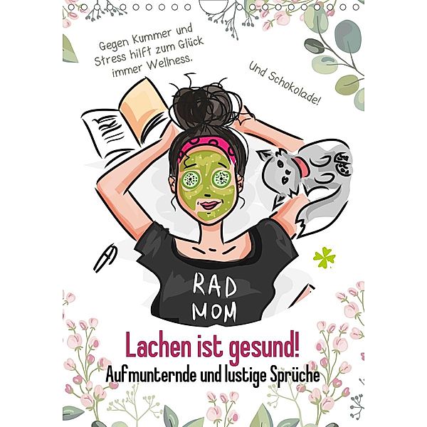 Lachen ist gesund! Aufmunternde und lustige Sprüche (Wandkalender 2021 DIN A4 hoch), Rose Hurley