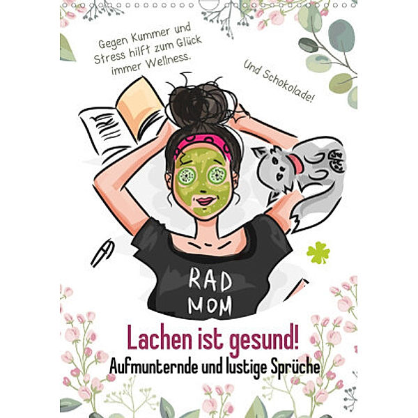 Lachen ist gesund! Aufmunternde und lustige Sprüche (Wandkalender 2022 DIN A3 hoch), Rose Hurley