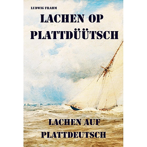 Lachen op Plattdüütsch - Lachen auf Plattdeutsch, Ludwig Frahm