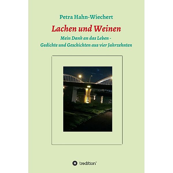 Lachen und Weinen - Mein Dank an das Leben, Petra Hahn-Wiechert