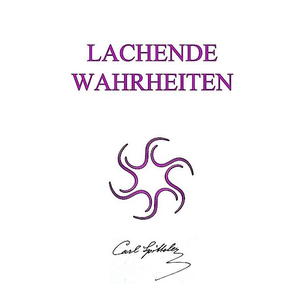 Lachende Wahrheiten, Carl Spitteler