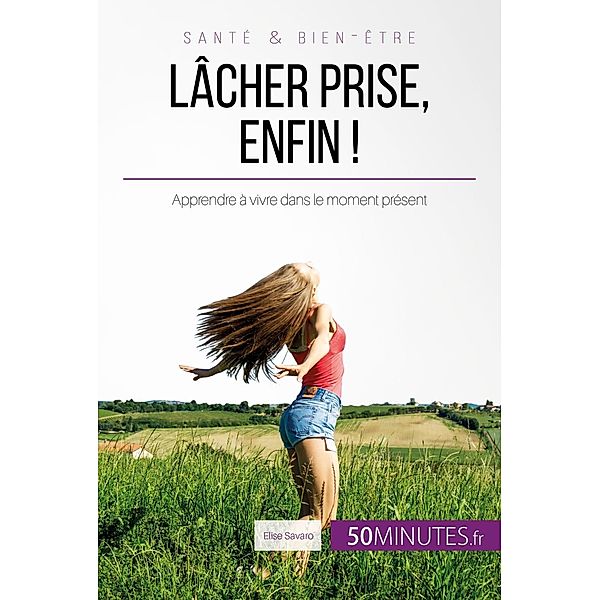 Lâcher prise, enfin !, Elise Savaro, 50minutes