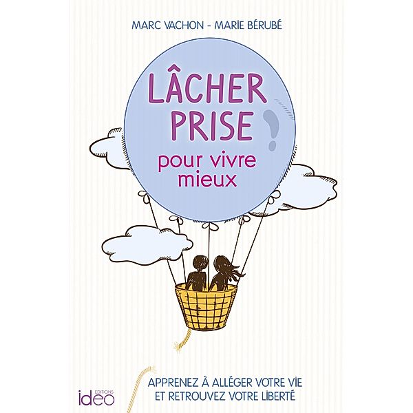 Lâcher prise pour vivre mieux, Marc Vachon, Marie Bérubé