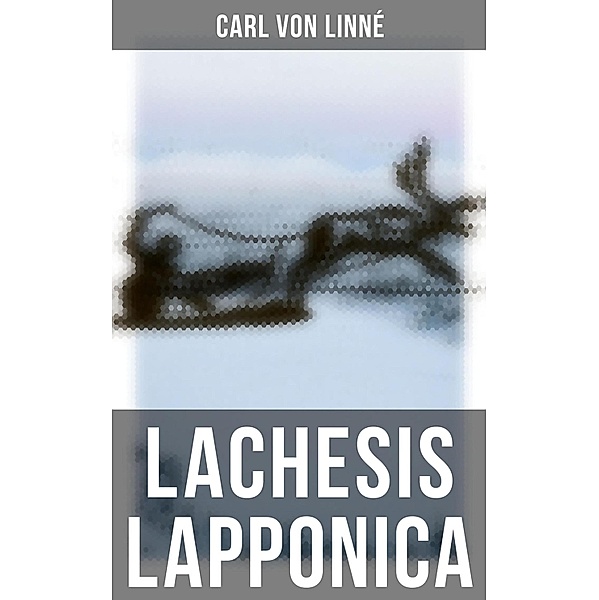 Lachesis Lapponica, Carl von Linné
