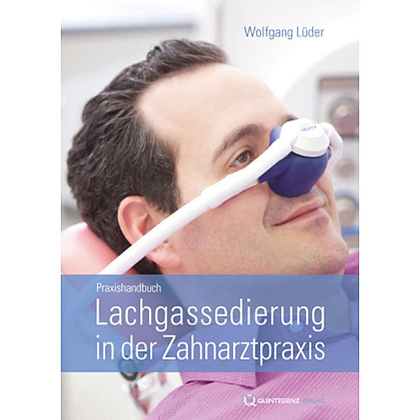 Lachgassedierung in der Zahnarztpraxis, Wolfgang Lüder, Stefanie Lohmeier, Cynthia von der Wense, Cynthia von der Wense