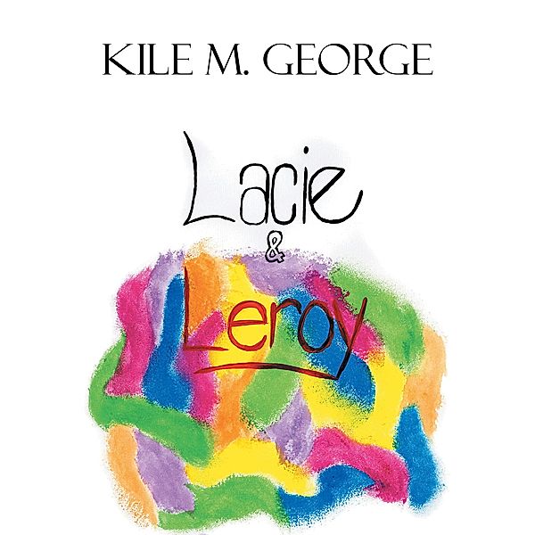 Lacie & Leroy, Kile M. George