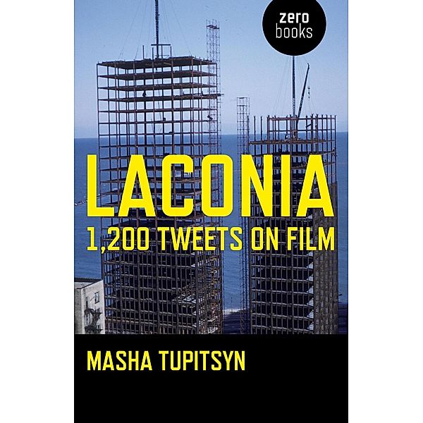 Laconia: 1,200 Tweets on Film, Masha Tupitsyn