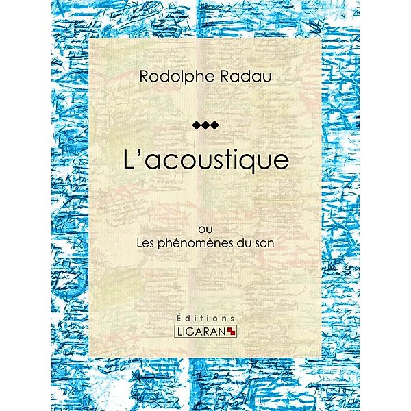 L'acoustique, Ligaran, Jean-Charles Rodolphe Radau