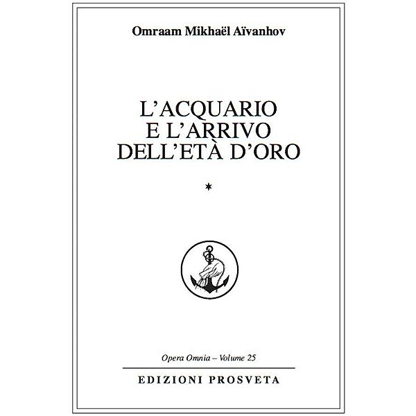 L'Acquario e l'arrivo dell'Età d'Oro, Omraam Mikhaël Aïvanhov